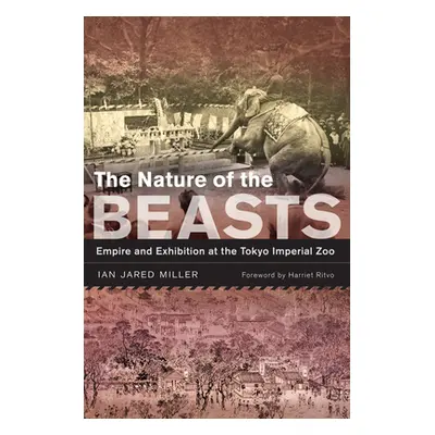 "The Nature of the Beasts: Empire and Exhibition at the Tokyo Imperial Zoo Volume 27" - "" ("Mil