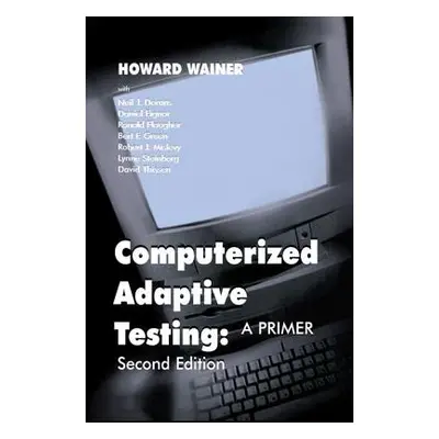 "Computerized Adaptive Testing: A Primer" - "" ("Wainer Howard")