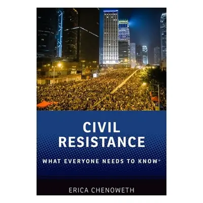 "Civil Resistance: What Everyone Needs to Know(r)" - "" ("Chenoweth Erica")