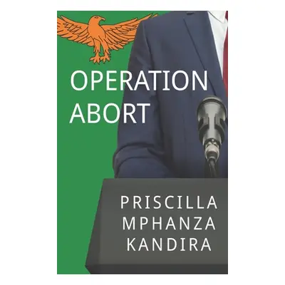 "Operation Abort" - "" ("Kandira Priscilla Mphanza")