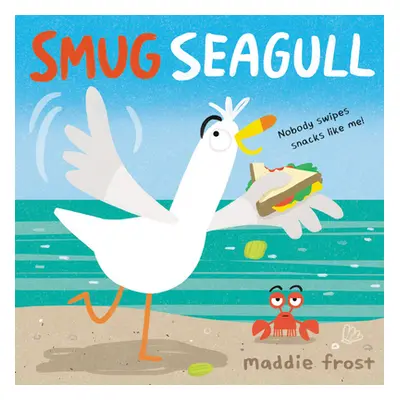 "Smug Seagull" - "" ("Frost Maddie")