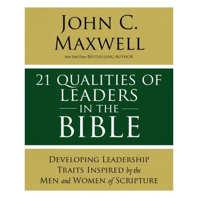 "21 Leadership Issues in the Bible: Life-Changing Lessons from Leaders in Scripture" - "" ("Maxw