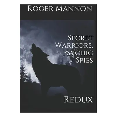 "Secret Warriors, Psychic Spies: Redux" - "" ("Mannon Roger")