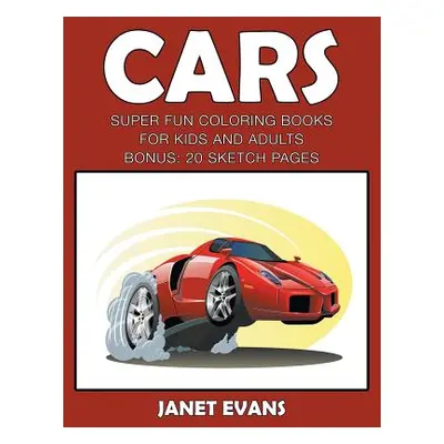 "Cars: Super Fun Coloring Books For Kids And AdultsCars: Super Fun Coloring Books For Kids And A