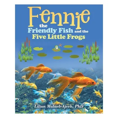 "Fennie the Friendly Fish and the Five Little Frogs" - "" ("Malaeb-Ajeeb Lilian")