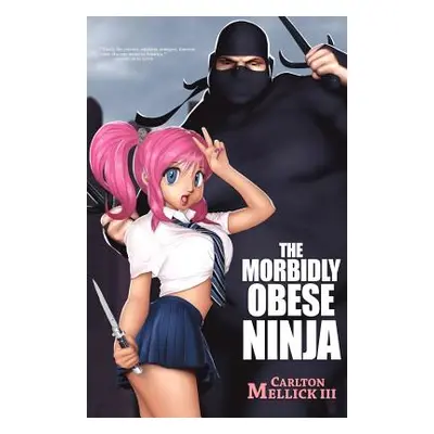 "The Morbidly Obese Ninja" - "" ("Mellick Carlton III")