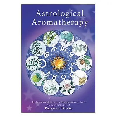 Astrological Aromatherapy (Davis Patricia)