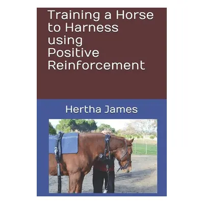 "Training a Horse to Harness using Positive Reinforcement" - "" ("James Hertha")