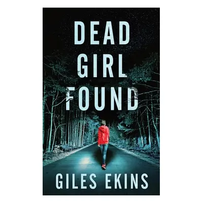 "Dead Girl Found" - "" ("Ekins Giles")