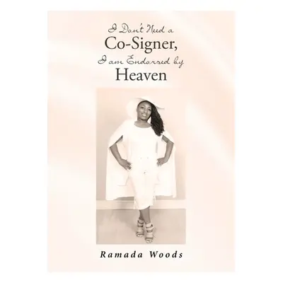 "I Don't Need a Co-Signer, I am Endorsed by Heaven" - "" ("Woods Ramada")