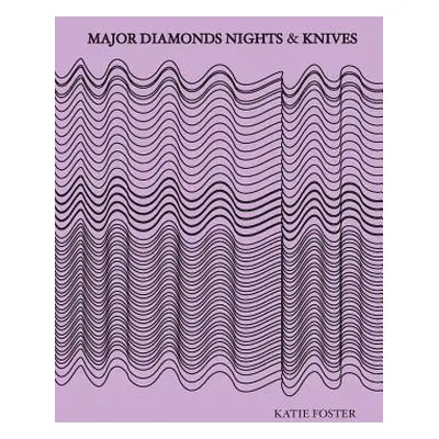 "Major Diamonds Nights & Knives" - "" ("Foster Katie")