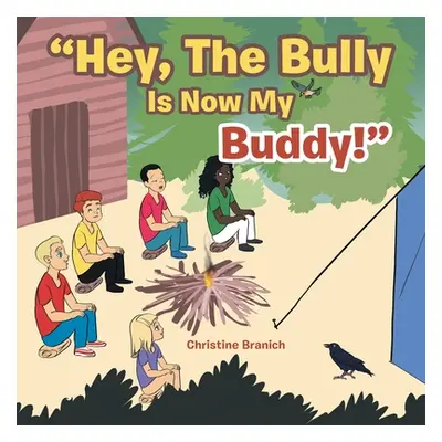 "Hey, the Bully Is Now My Buddy!" - "" ("Branich Christine")