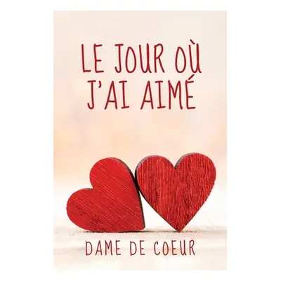 "Le Jour o J'ai Aim" - "" ("de Coeur Dame")