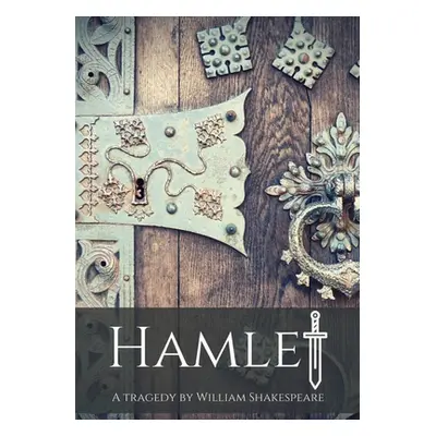 "Hamlet: A tragedy by William Shakespeare" - "" ("Shakespeare William")