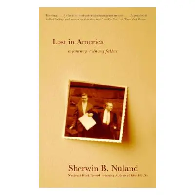 "Lost in America: A Journey with My Father" - "" ("Nuland Sherwin B.")