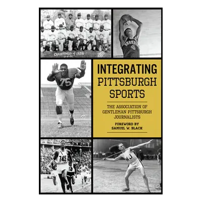 "Integrating Pittsburgh Sports" - "" ("The Association of Gentleman Pittsburgh")