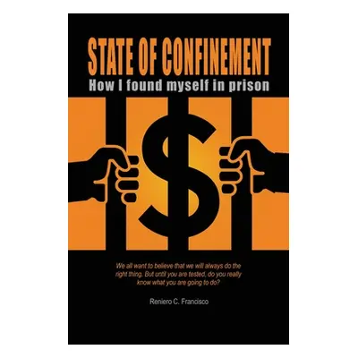 "State of Confinement: How I Found Myself in Prison" - "" ("Francisco Reniero C.")