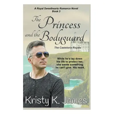 "The Princess and the Bodyguard, The Casteloria Royals" - "" ("James Kristy K.")