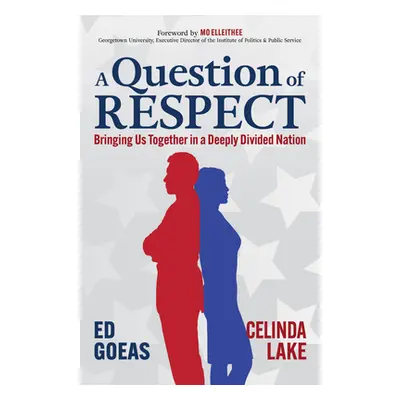 "A Question of Respect: Bringing Us Together in a Deeply Divided Nation" - "" ("Goeas Ed")