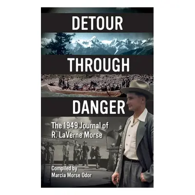 "Detour Through Danger: The 1949 Journal of R. LaVerne Morse" - "" ("Odor Marcia Morse")