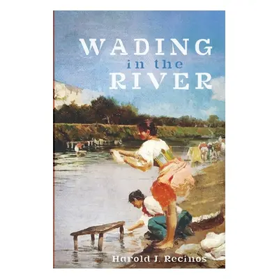 "Wading in the River" - "" ("Recinos Harold J.")