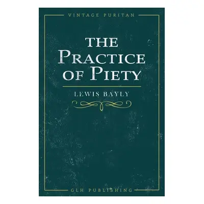 "The Practice of Piety" - "" ("Bayly Lewis")