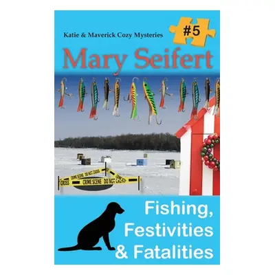 "Fishing, Festivities, & Fatalities" - "" ("Seifert Mary")