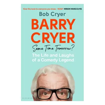 Barry Cryer: Same Time Tomorrow? - The Life and Laughs of a Comedy Legend (Cryer Bob)