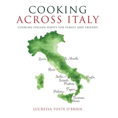 "Cooking Across Italy" - "" ("O'Brien Lucrezia Toste")