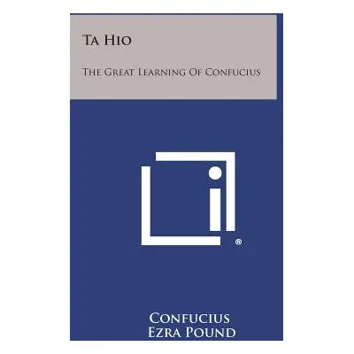 "Ta Hio: The Great Learning of Confucius" - "" ("Confucius")