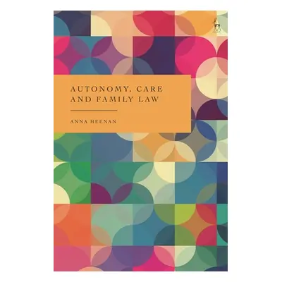 "Autonomy, Care and Family Law" - "" ("Heenan Anna")