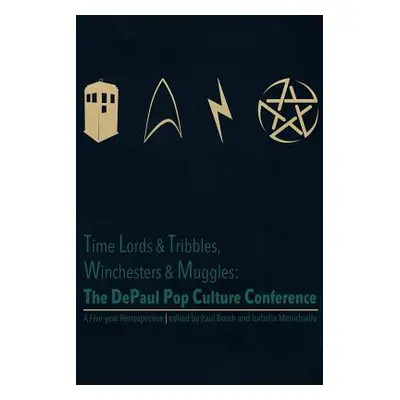 "Time Lords & Tribbles, Winchesters & Muggles: The DePaul Pop Culture Conference A Five-year Ret