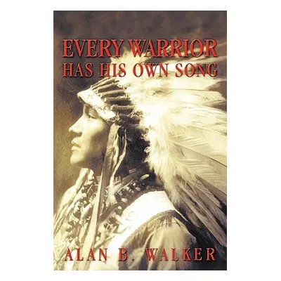 "Every Warrior Has His Own Song" - "" ("Walker Alan B.")