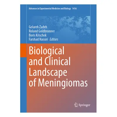 "Biological and Clinical Landscape of Meningiomas" - "" ("Zadeh Gelareh")