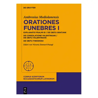 "Orationes Funebres I: In Psalmum 61 / de Obitu Gratiani. de Consolatione Valentiniani / de Obit