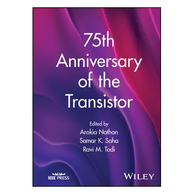 "75th Anniversary of the Transistor" - "" ("Nathan Arokia")