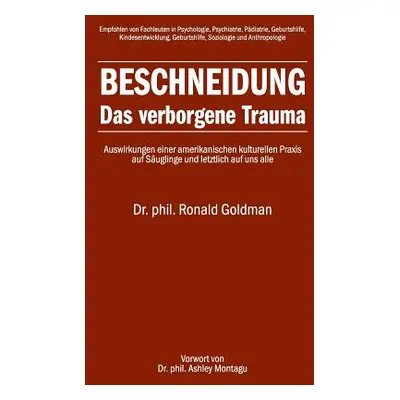 "Beschneidung: Das Verborgene Trauma: Auswirkungen Einer Amerikanischen Kulturellen Praxis Auf S