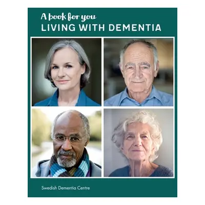 "A Book for You Living with Dementia" - "" ("Swedish Dementia Centre")