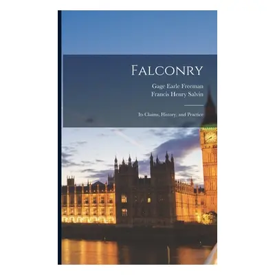 "Falconry: Its Claims, History, and Practice" - "" ("Freeman Gage Earle")