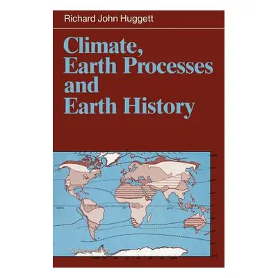 "Climate, Earth Processes and Earth History" - "" ("Huggett Richard J.")