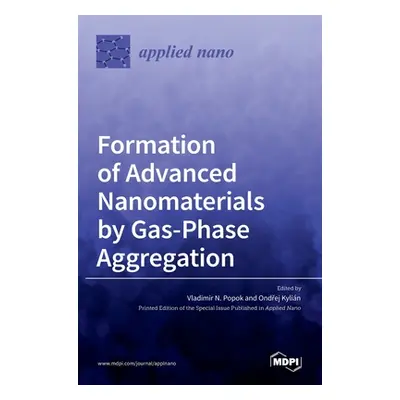 "Formation of Advanced Nanomaterials by Gas-Phase Aggregation" - "" ("N. Popok Vladimir")