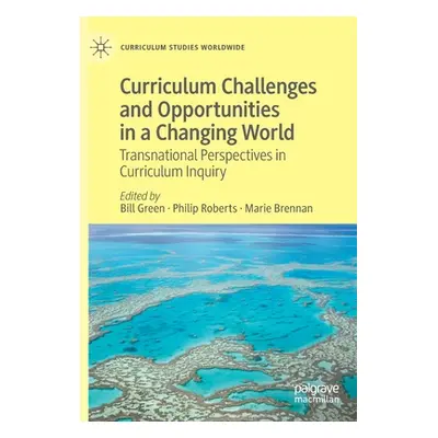 "Curriculum Challenges and Opportunities in a Changing World: Transnational Perspectives in Curr