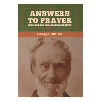 "Answers to Prayer, from George Mller's Narratives" - "" ("Mller George")