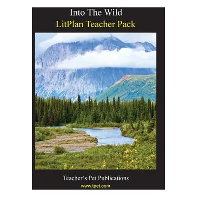 "Litplan Teacher Pack: Into the Wild" - "" ("Collins Mary B.")