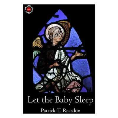 "Let the Baby Sleep" - "" ("Reardon Patrick T.")