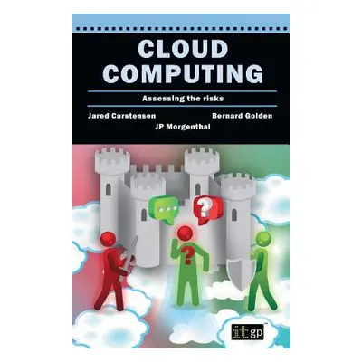 "Cloud Computing Assessing the Risks" - "" ("It Governance")