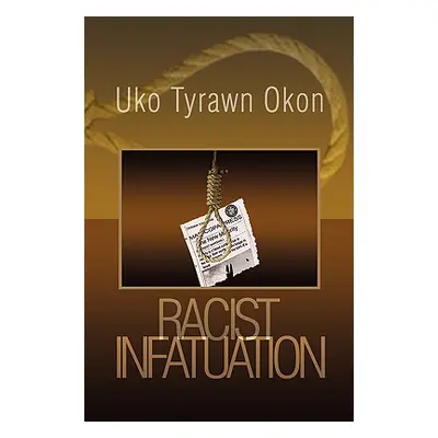 "Racist Infatuation" - "" ("Okon Uko Tyrawn")