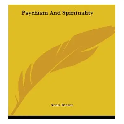 "Psychism And Spirituality" - "" ("Besant Annie")