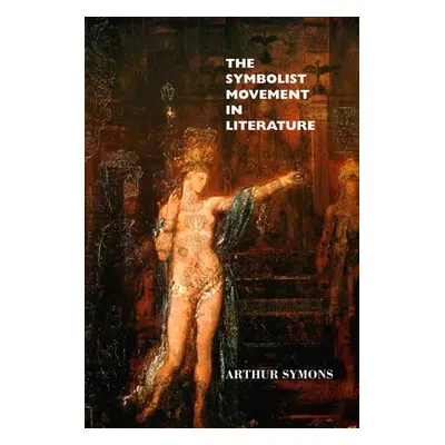 "The Symbolist Movement in Literature" - "" ("Symons Arthur")