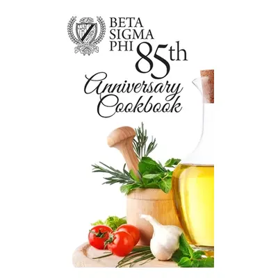 "Beta Sigma Phi 85th Anniversary Cookbook - Hardback Edition" - "" ("Authors Multiple")